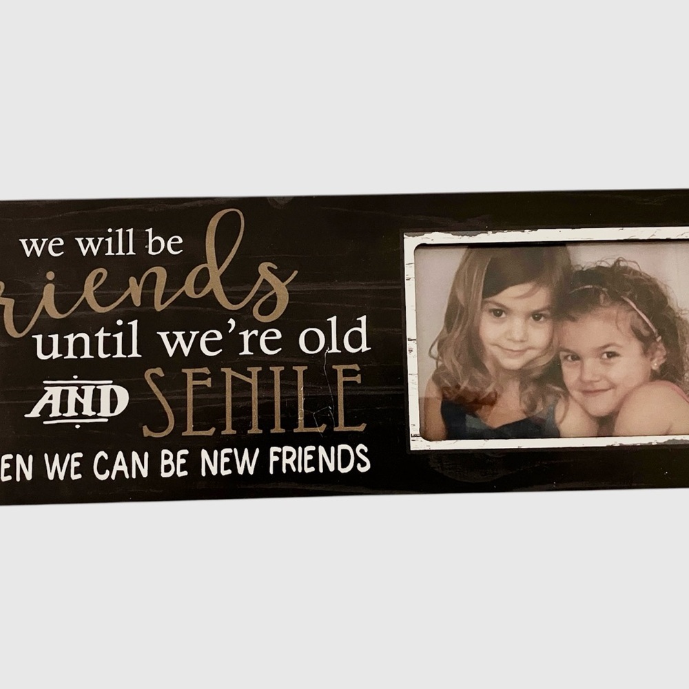 WE WILL BE FRIENDS Picture Frame
